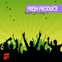Shake Yer Body by Fresh Produce album reviews, ratings, credits