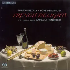 French Delights by Sharon Bezaly, Love Derwinger & Barbara Hendricks album reviews, ratings, credits