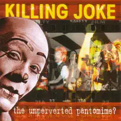 The Unperverted Pantomime? by Killing Joke album reviews, ratings, credits