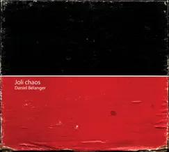 Joli chaos by Daniel Bélanger album reviews, ratings, credits