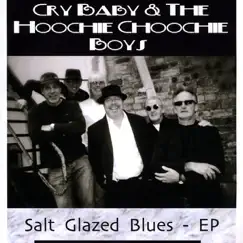 Salt Glazed Blues - EP by Cry Baby and The Hoochie Coochie Boys album reviews, ratings, credits