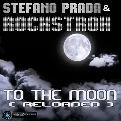 To the Moon [Reloaded] by Stefano Prada & Rockstroh album reviews, ratings, credits