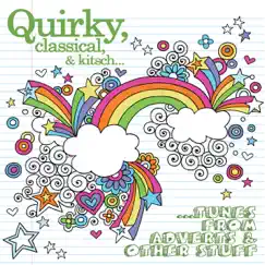 Quirky, Classical & Kitsch... Tunes from Adverts & Other Stuff from the Sublime Vaults by Various Artists album reviews, ratings, credits