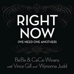 Right Now (We Need One Another) [With Vince Gill and Wynonna Judd] - Single by BeBe & CeCe Winans album reviews, ratings, credits
