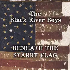 Beneath the Starry Flag by The Black River Boys album reviews, ratings, credits
