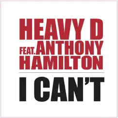 I Can't (feat. Anthony Hamilton) - Single by Heavy D album reviews, ratings, credits