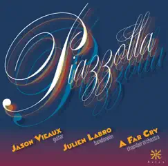 The Music of Astor Piazzolla by Jason Vieaux, Julien Labro & A Far Cry album reviews, ratings, credits