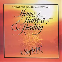 Home, Harvest & Healing by Sing for Joy Festival Choir album reviews, ratings, credits