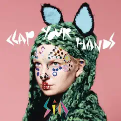 Clap Your Hands - Single by Sia album reviews, ratings, credits