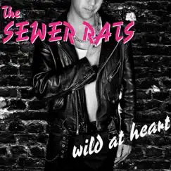 Wild At Heart (Bonus Edition) by The Sewer Rats album reviews, ratings, credits
