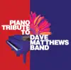 Piano Tribute to Dave Matthews Band album lyrics, reviews, download