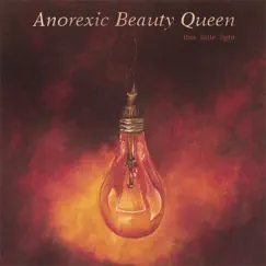 This Little Light by Anorexic Beauty Queen album reviews, ratings, credits