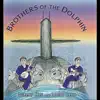 Brothers of the Dolphin album lyrics, reviews, download