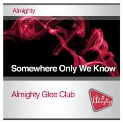 Somewhere Only We Know - Single by Almighty Glee Club album reviews, ratings, credits