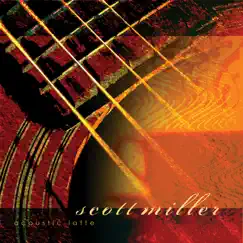 Acoustic Latte by Scott Miller album reviews, ratings, credits