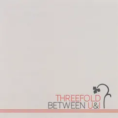 Between U&I by Threefold album reviews, ratings, credits