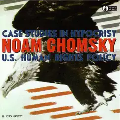 Case Studies In Hypocrisy - U.S. Human Rights Policy (Live) by Noam Chomsky album reviews, ratings, credits