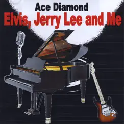Elvis, Jerry Lee and Me by Ace Diamond album reviews, ratings, credits