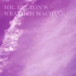 Mr. Pelton's Weather Machine by Mr. Pelton's Weather Machine album reviews, ratings, credits