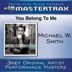You Belong to Me (Performance Tracks) - EP by Michael W. Smith album reviews, ratings, credits