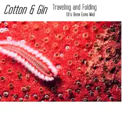 Traveling & Folding (It's Been Eons Mix) - Single by Cotton & Gin album reviews, ratings, credits