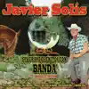 Javier Solis - Sus Grandes Exitos Con Banda album lyrics, reviews, download
