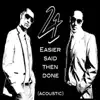 Easier Said Then Done (Acoustic) - Single album lyrics, reviews, download