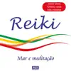 Reiki - Mar E Meditaçao album lyrics, reviews, download