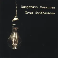 True Confessions by Desperate Measures album reviews, ratings, credits