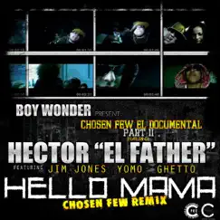Hello Mama Chosen Few Remix (feat. Jim Jones, Yomo & Ghetto) - Single by Héctor El Father album reviews, ratings, credits