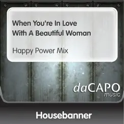 When You're In Love With a Beautiful Woman (Happy Power Mix) - Single by Housebanner album reviews, ratings, credits