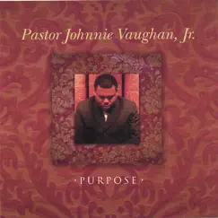 Purpose by Pastor Johnnie Vaughan, Jr. album reviews, ratings, credits