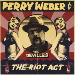 The Riot Act by Perry Weber and the Devilles album reviews, ratings, credits