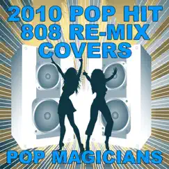 2010 Pop Hit 808 Re-Mix Covers by Pop Magicians album reviews, ratings, credits