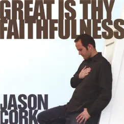 Great Is Thy Faithfulness by Jason Cork album reviews, ratings, credits