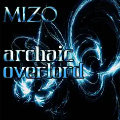 Archaic Overlord - Single by Mizo album reviews, ratings, credits