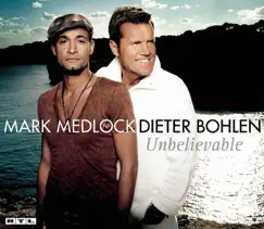 Unbelievable - Single by Dieter Bohlen & Mark Medlock album reviews, ratings, credits