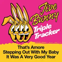 Jive Bunny Triple Tracker: That's Amore / Stepping Out With My Baby / It Was A Very Good Year - Single by Jive Bunny & The Mastermixers album reviews, ratings, credits