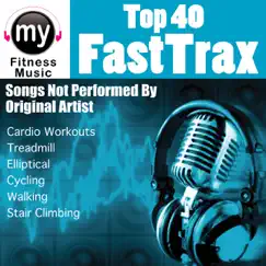 Top 40 Fast Trax (Non Stop DJ Mix for Cardio Workouts) [Top 40 Fast Trax (Non Stop DJ Mix For Cardio Workouts)] by My Fitness Music album reviews, ratings, credits