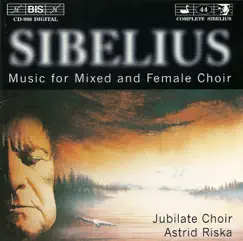 Sibelius: Music for Mixed and Female Choir by Jubilate Choir, Astrid Riska, Gustav Djupsjobacka, Kaj-Erik Gustafsson, Sirpa Lilius, Monica Groop, Sauli Tiilikainen, Juhani Hapuli & Ari-Pekka Maenpaa album reviews, ratings, credits