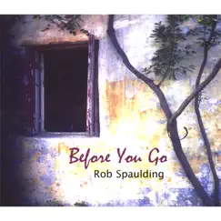 Before You Go by Rob Spaulding album reviews, ratings, credits