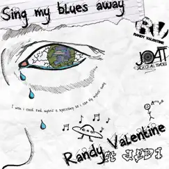 Sing My Blues Away (feat. Jedi) - Single by Randy Valentine album reviews, ratings, credits