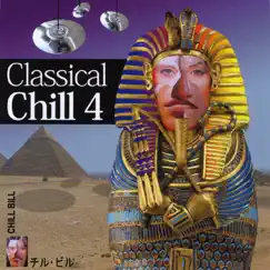 Classical Chill, Vol. 4 by Chill Bill album reviews, ratings, credits