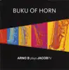 Buku of Horn: Arno B Plays JacobTV album lyrics, reviews, download