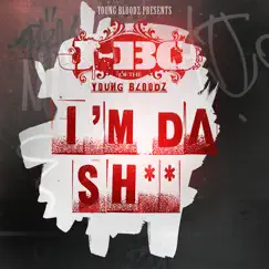 YoungBloodZ Presents J-Bo I'm Da Sh** (Single) by YoungBloodZ album reviews, ratings, credits