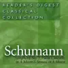 Reader's Digest Classical Collection - Schumann: Symphony No. 3, Piano Concerto in A Minor, Sonata in A Minor album lyrics, reviews, download