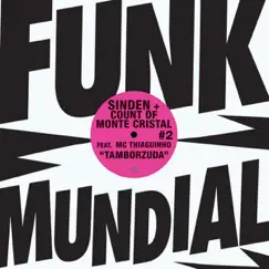 Tamborzuda / Funk Mundial #2 (feat. MC Thiaguinho) - EP by Count Of Monte Cristal & Sinden album reviews, ratings, credits