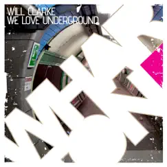 We Love Underground - Single by Will Clarke album reviews, ratings, credits