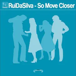 So Move Closer - Single by Rui Da Silva album reviews, ratings, credits