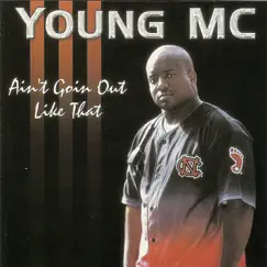 Ain't Goin' Out Like That by Young MC album reviews, ratings, credits